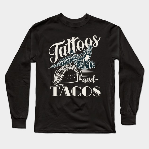 Tattoos And Tacos Tattoo Long Sleeve T-Shirt by shirtsyoulike